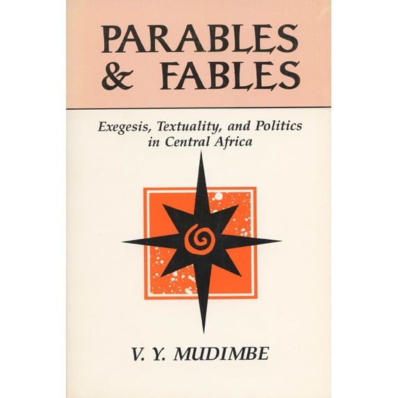 Parables and Fables: Exegesis, Textuality, and Politics in Central Africa, (Paperback)