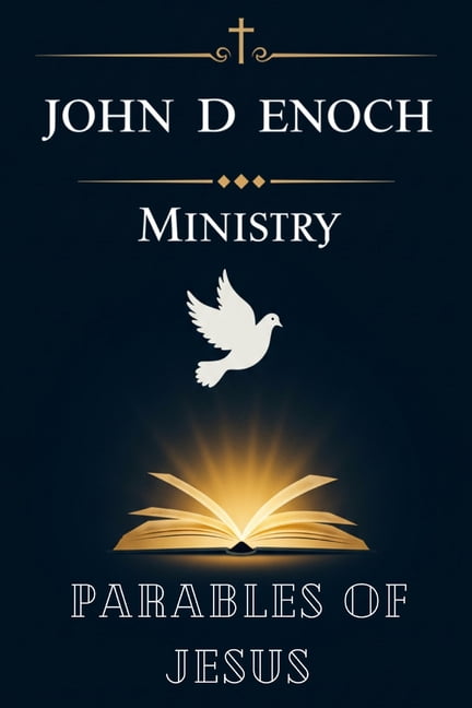 John D Enoch Ministry Parables of Jesus: 55 Expository Sermons on the Parables of Jesus - Ready-to-Preach Messages for Pastors, Small-Group Le, (Paperback)