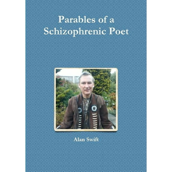 Parables of a Schizophrenic Poet, (Paperback)