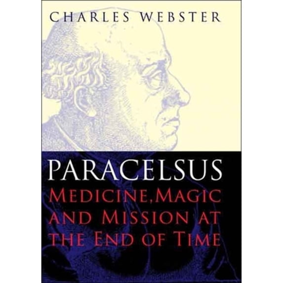 Pre-Owned Paracelsus: Medicine, Magic and Mission at the End of Time Hardcover