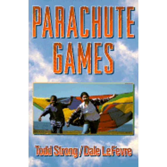 Parachute Games (Paperback) by Mr. Todd Strong, Dale N Lefevre