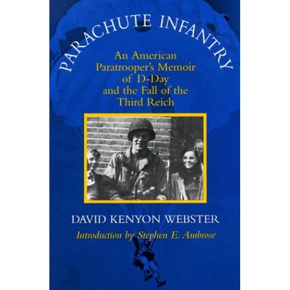 Pre-Owned Parachute Infantry: An American Paratrooper's Memoir of D-Day and the Fall of the Third Reich Paperback