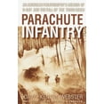 thumbnail image 1 of Parachute Infantry: An American Paratrooper's Memoir of D-Day and the Fall of the Third Reich, (Paperback), 1 of 1