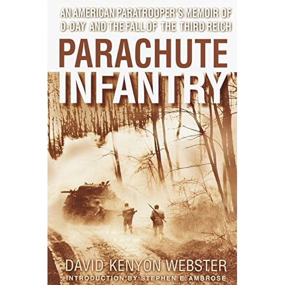 Pre-Owned Parachute Infantry: An American Paratrooper's Memoir of D-Day and the Fall of the Third Reich, 9780385336499, 0385336497, Paperback, Reprint edition