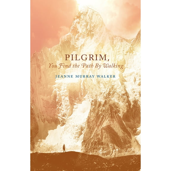 Paraclete Poetry: Pilgrim, You Find the Path by Walking : Poems (Paperback)