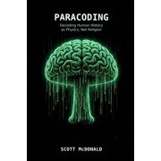 Paracoding Paracoding Decoding Human History as Physics, Not Religion, Book 1, Paperback