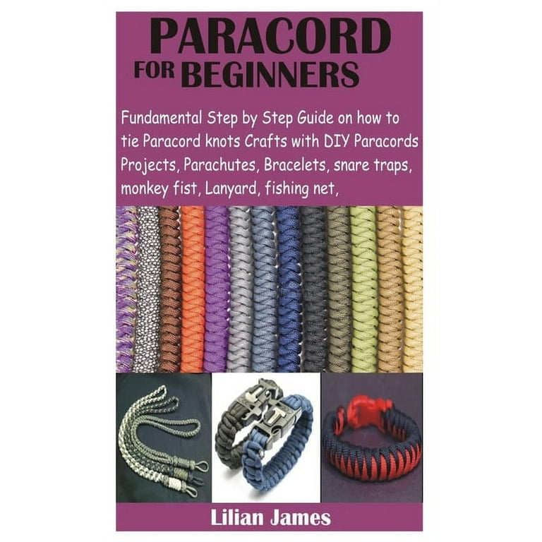 Paracord for Beginners : Fundamental Step by Step Guide on how to