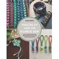 thumbnail image 1 of Paracord DIY Guide for Beginners Book: Learn to Make Necklaces, Watch Bands, and Survival Ready Utility Straps, (Paperback), 1 of 1