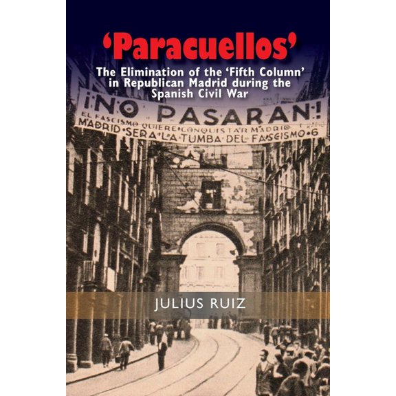 Liverpool Studies in Spanish History 'Paracuellos': The Elimination of the 'Fifth Column' in Republican Madrid During the Spanish Civil W, (Paperback)