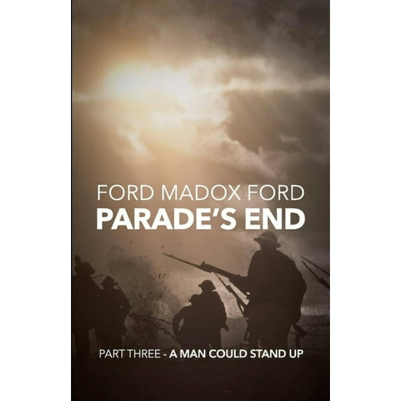 Parade's End Parade's End - Part Three - A Man Could Stand Up, (Paperback)
