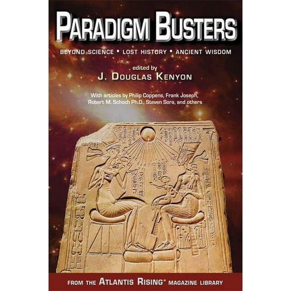 Paradigm Busters: Beyond Science, Lost History, Ancient Wisdom, (Paperback)