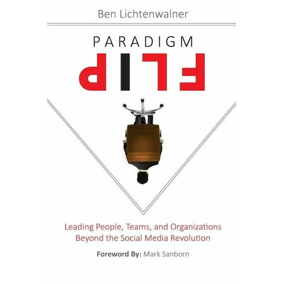 Paradigm Flip: Leading People, Teams, and Organizations Beyond the Social Media Revolution (Paperback)