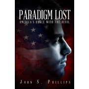 Paradigm Lost Americas Dance with the Devil, Paperback