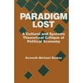 thumbnail image 1 of Paradigm Lost: Cultural and Systems Theoretical Critique of Political Economy, (Paperback), 1 of 1