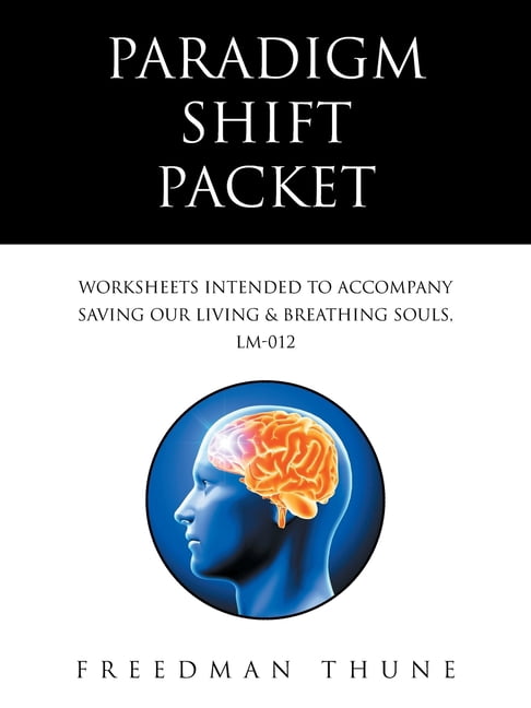 Paradigm Shift Packet: Worksheets Intended to Accompany Saving Our Living & Breathing Souls, LM-012, (Paperback)