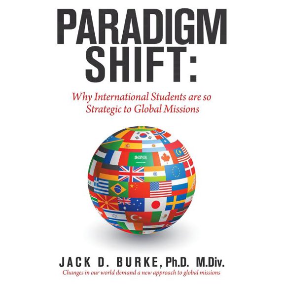 Paradigm Shift: Why International Students Are so Strategic to Global Missions, (Paperback)