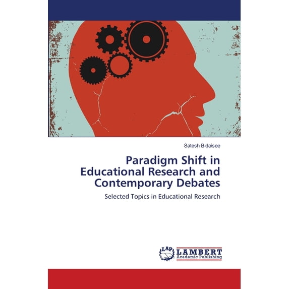 Paradigm Shift in Educational Research and Contemporary Debates (Paperback)
