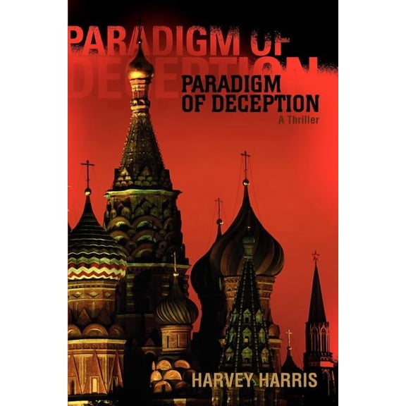Paradigm of Deception: A Thriller (Paperback) by Harvey Harris