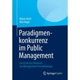 thumbnail image 1 of Paradigmenkonkurrenz Im Public Management: Zur Kritik Des Diskurses Um Management-Entwicklungen, (Paperback), 1 of 1