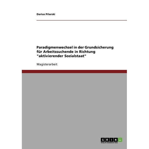 Paradigmenwechsel in der Grundsicherung für Arbeitssuchende in Richtung "aktivierender Sozialstaat" (Paperback)
