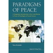 Paradigms of Peace A Pragmatist Introduction to the Contribution to Peace of Paradigms of Social Science, Hardcover
