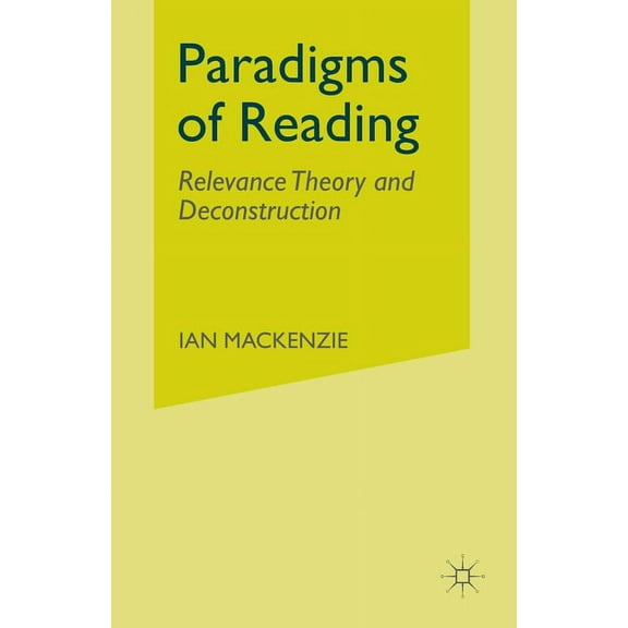 Paradigms of Reading: Relevance Theory and Deconstruction, (Paperback)