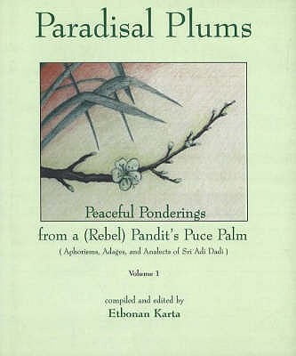 Paradisal Plums - Peaceful Ponderings from a (Rebel) Pandit's Puce Palm V. 1 (Hardcover)