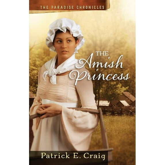 Paradise Chronicles The Amish Princess: The Paradise Chronicles, Book 2, (Paperback)
