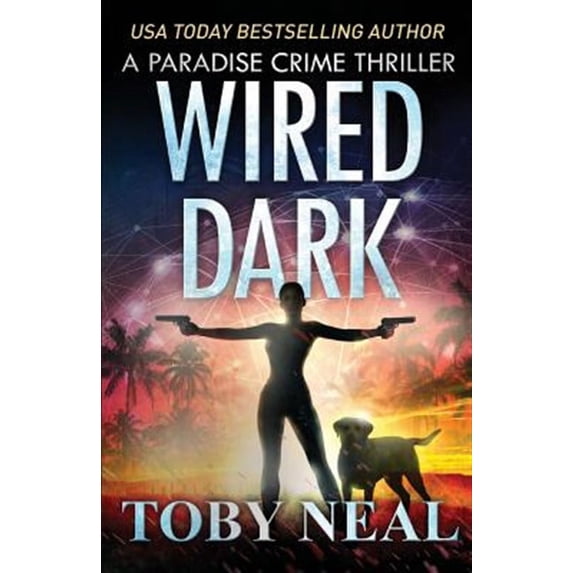 Paradise Crime Thrillers: Wired Dark (Paperback)