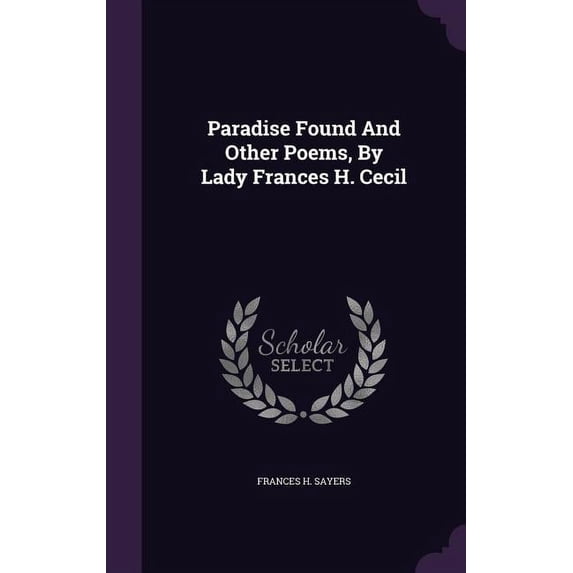 Paradise Found And Other Poems, By Lady Frances H. Cecil (Hardcover)