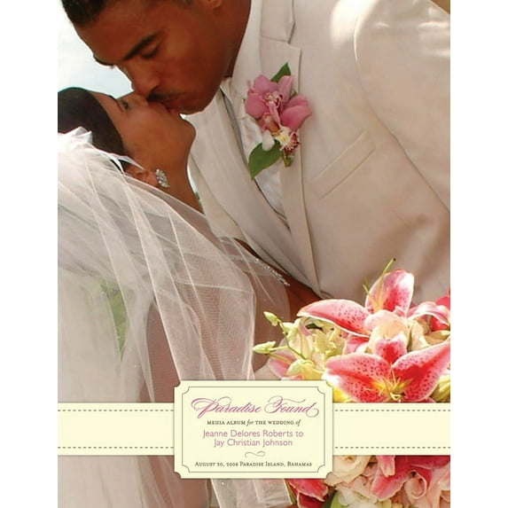 Paradise Found: Media Album for The Wedding of Jeanne Delores Roberts to Jay Christian Johnson (Paperback)