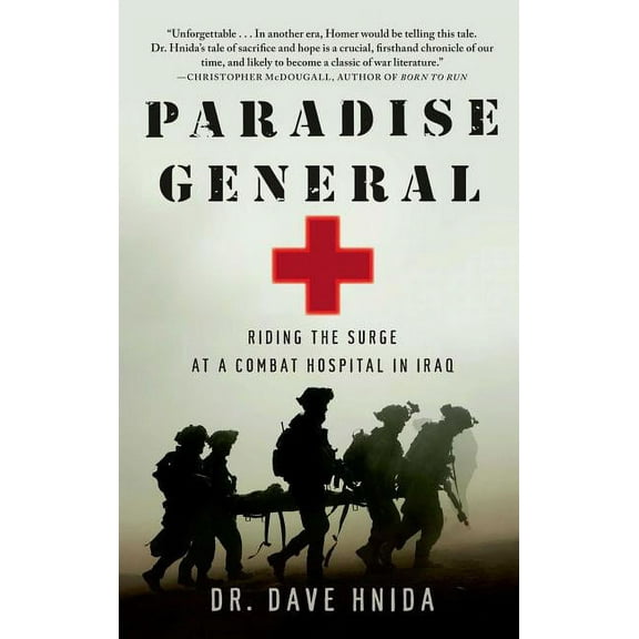 Paradise General: Riding the Surge at a Combat Hospital in Iraq, (Paperback)