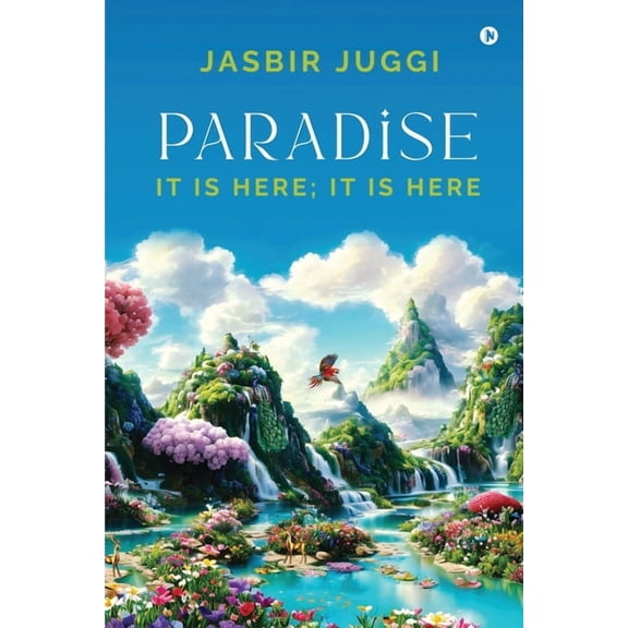 Paradise: It Is Here; It Is Here, (Paperback)