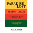 thumbnail image 1 of Paradise Lost: The Bush Legacy (Paperback) by Paul C Dahm, 1 of 1