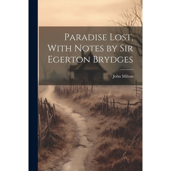 Paradise Lost, With Notes by Sir Egerton Brydges (Paperback)