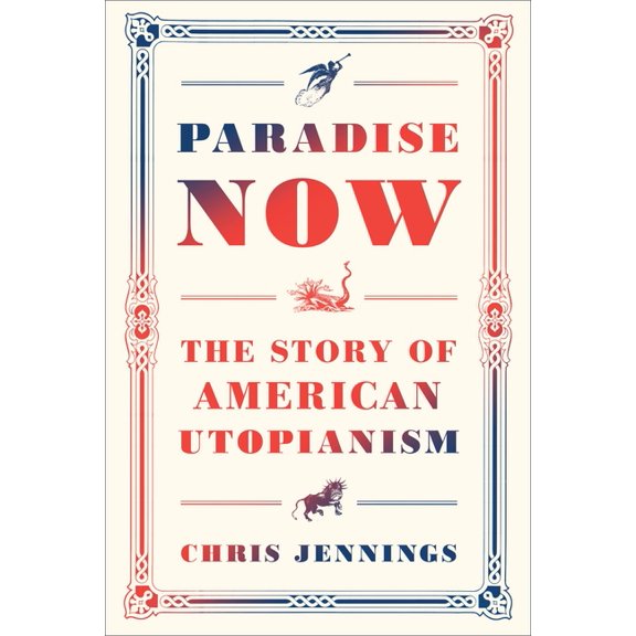 Paradise Now : The Story of American Utopianism (Hardcover)