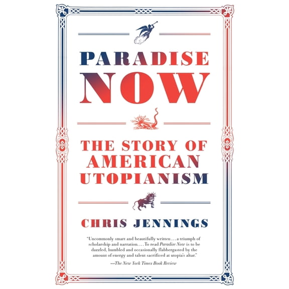 Paradise Now: The Story of American Utopianism, (Paperback)