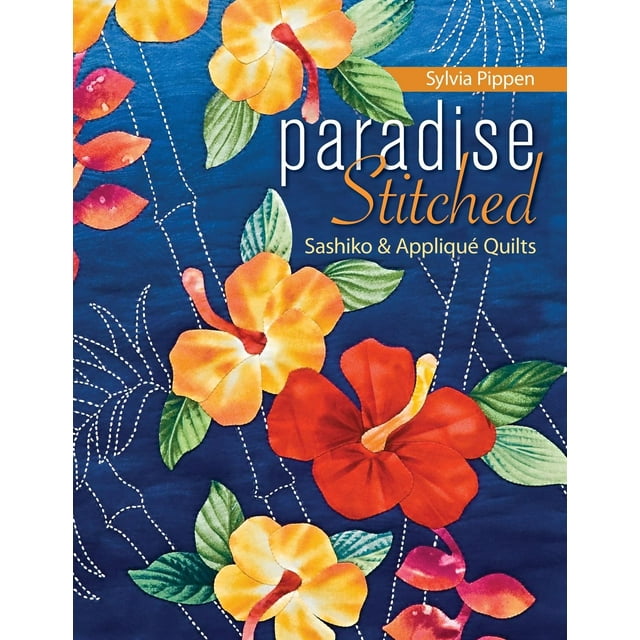 Paradise Stitched--Sashiko & Applique Quilts (Paperback)