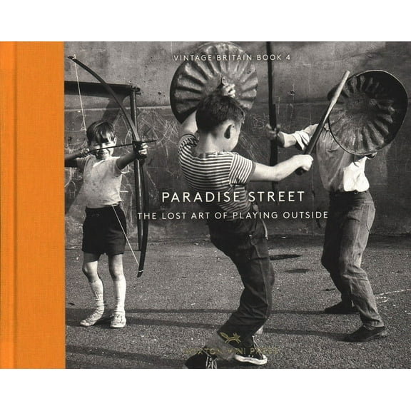 Paradise Street : The Lost Art of Playing Outside (Hardcover)