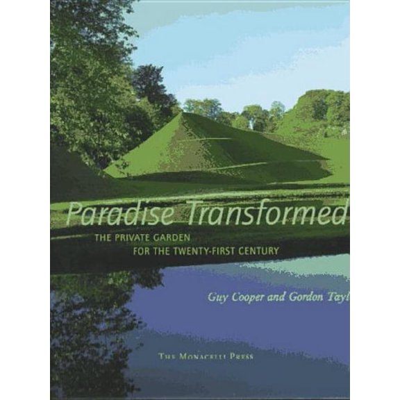 Paradise Transformed : The Private Garden for the Twenty-First Century (Hardcover)