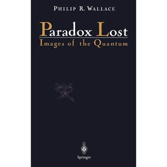 Pre-Owned Paradox Lost: Images of the Quantum (Hardcover) 0387946594 9780387946597