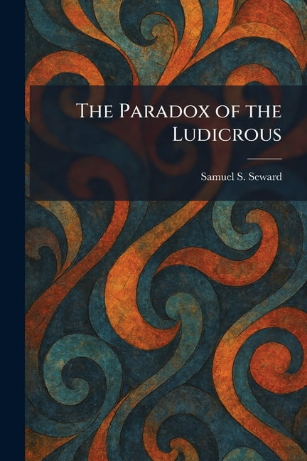 The Paradox of the Ludicrous, (Paperback)