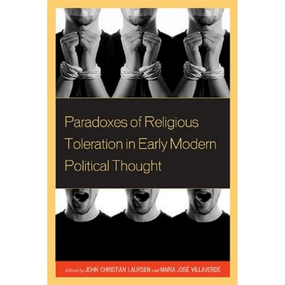 Pre-Owned Paradoxes of Religious Toleration in Early Modern Political Thought (Hardcover 9780739172162) by John Christian Laursen, Maria Jose Villaverde, Joaquin Abellan