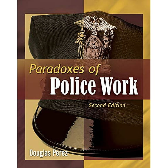 Pre-Owned Paradoxes of Police Work (Paperback) 1435496825 9781435496828
