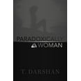 thumbnail image 1 of Paradoxically A Woman Paperback 147593453X 9781475934533 T. Darshan, 1 of 1
