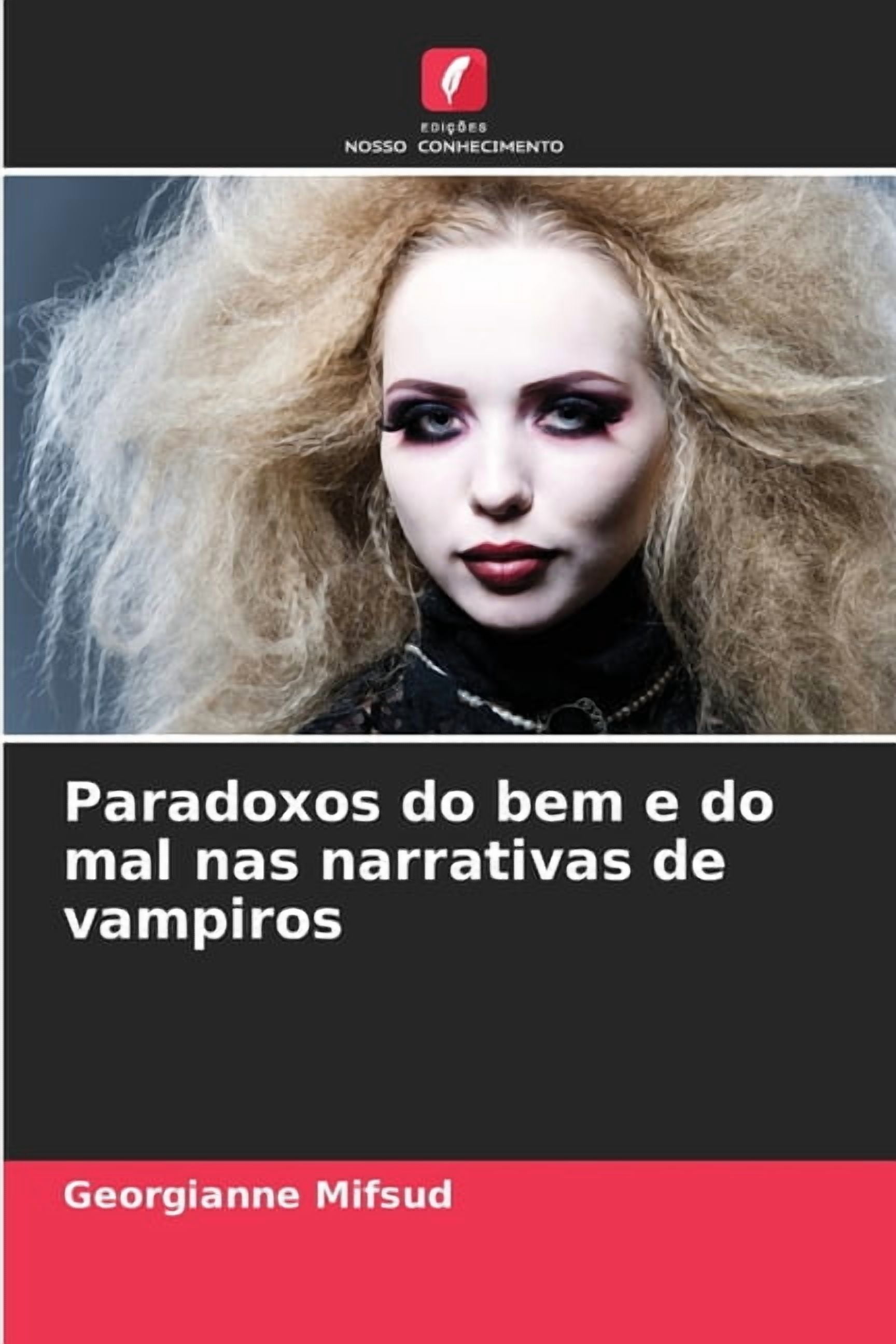 Paradoxos do bem e do mal nas narrativas de vampiros, (Paperback)