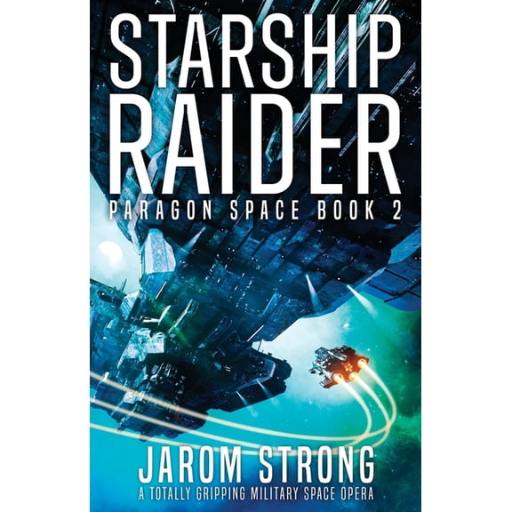 Paragon Space Starship Raider: A totally gripping military space opera, Book 2, (Paperback)