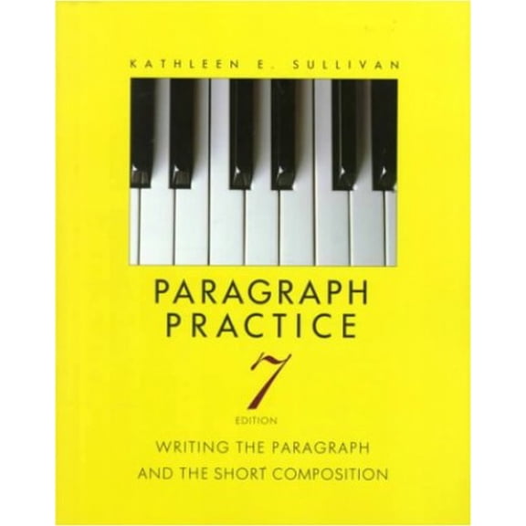 Pre-Owned Paragraph Practice: Writing the Paragraph and the Short Composition (7th Edition) (Paperback) 0024183512 9780024183514