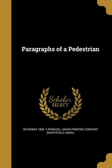 Paragraphs of a Pedestrian Paperback Nehemias 1868- Tjernagel