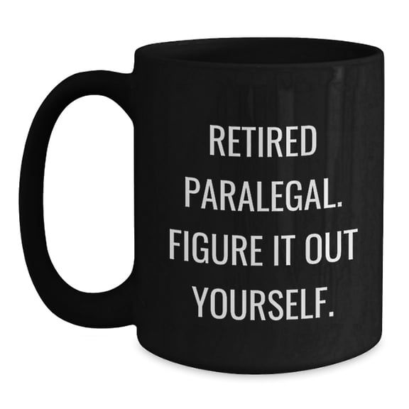 Paralegal Humor Funny Retired Lawyer Gifts from Friends for Birthday Unique Black Coffee Mugs - 'Figure It Out Yourself' Quote